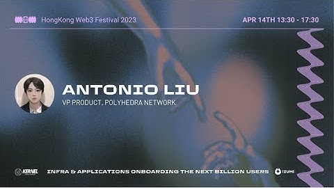 Kernel in HK | Infra & Applications Onboarding The Next Billion Users - Keynote by Polyhedra Network