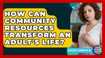 How Can Community Resources Transform An Adult