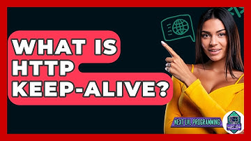 What Is HTTP Keep-alive? - Next LVL Programming