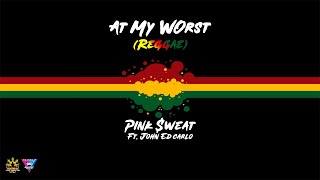 AT MY WORSTREGGAEBY PINK SWEAT$|JOHN ED CARLO REMIX