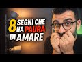 8 Segni Che Ha Paura D Amare O D Esser Amato