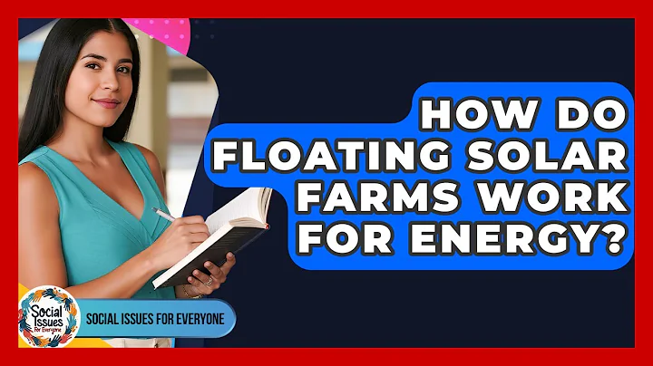 How Do Floating Solar Farms Work For Energy? - Social Issues For Everyone
