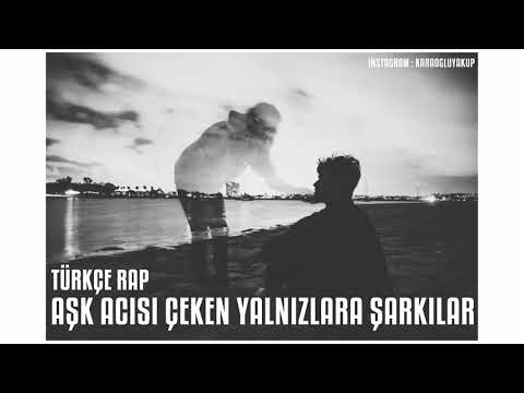 Türkçe Rap | Aşk Acısı Çeken Yalnızlara Şarkılar