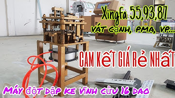 MÁY ĐỘT DẬP NHÔM HỆ 16 DAO KE VĨNH CỬU || ĐA HỆ NHÔM || GIÁ RẺ NHẤT