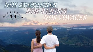 🏔 ALPS & TRIPS 🌍 : INTRO DE NOTRE CHAINE 😍 (AVEC NOS PLUS BELLES VIDÉOS 🎥 …)