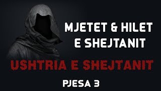 Mjetet dhe Hilet e Shejtanit -  Ushtria e Shejtanit (Pjesa 3)