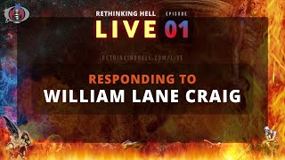 Rethinking Hell Live 001: Responding to William Lane Craig