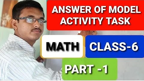 ANSWER OF MODEL ACTIVITY TASK -2021,  class -6 (MATH/ part -1 )
