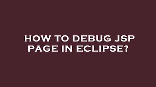 How to debug jsp page in eclipse?