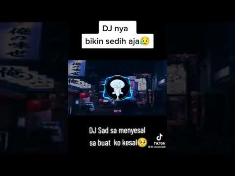 DJ sad sa menyesal sa buat ko kesal