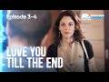  love you till the end 3  4 episodes  romance  movies films  series
