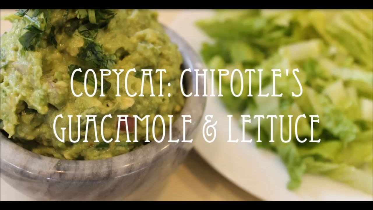 Copycat Series | Chipotles Guacamole and Lettuce