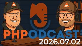 The PHP Podcast 2026.07.02