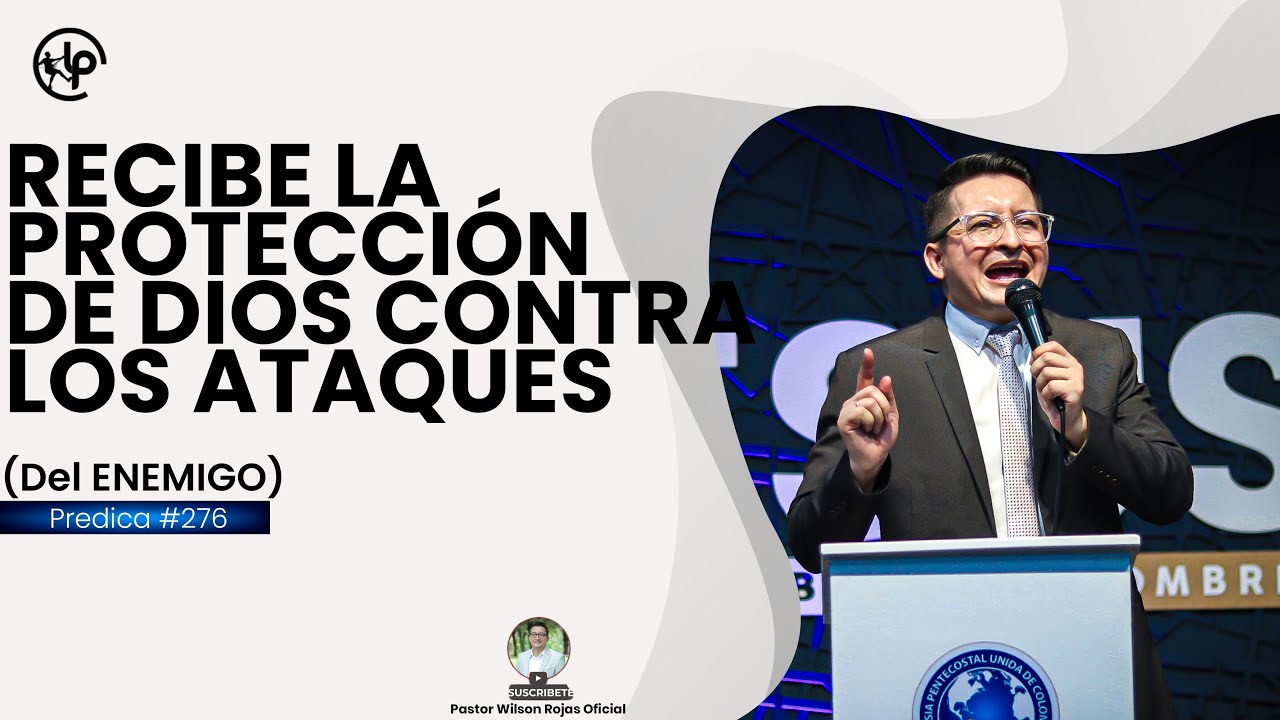 Como RECIBIR la  PROTECCIÓN de DIOS CONTRA los ATAQUES del ENEMIGO/ Pastor Wilson Rojas #276