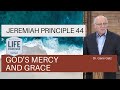 Jeremiah Principle 44: God’s Mercy and Grace