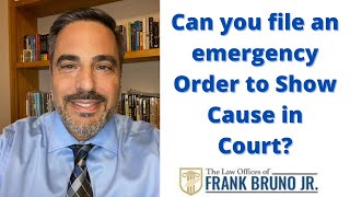 Can you file an emergency Order to Show Cause in Court?