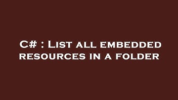 C# : List all embedded resources in a folder