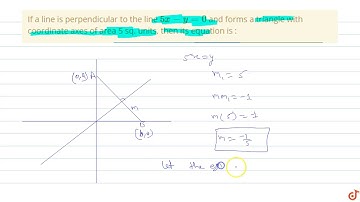 If a line is perpendicular to the line `5x-y=0` and forms a triangle with coordinate axes of ar...