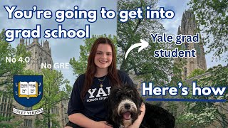 Heres How Youre Getting Into Graduate School From A Yale Grad Student