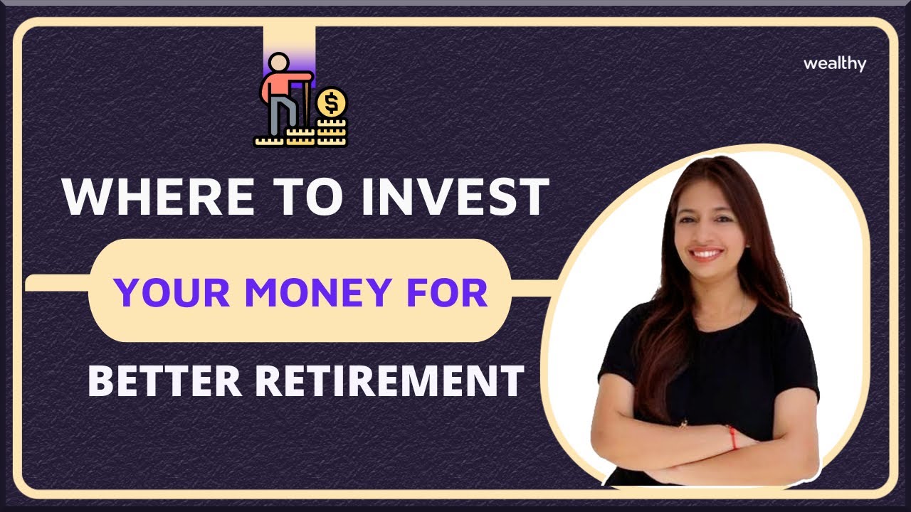 Where to Invest your Money for Better Retirement | CA Gunjan Rathore | Wealthy