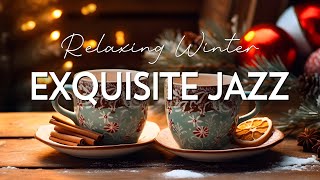 Exquisite Winter Jazz ☕ Relaxing Sweet Coffee Jazz Music and Bossa Nova Piano positive for Uplifting