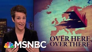 Russian Agitation Seen In European Politics As Elections Approach | Rachel Maddow | MSNBC