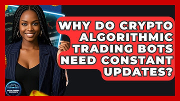 Why Do Crypto Algorithmic Trading Bots Need Constant Updates? - Crypto Trading Strategists