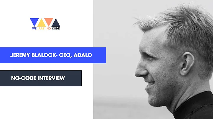 Jeremy Blalock Interview - The Future is No-Code