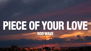 Rod Wave - Piece Of Your Love (Lyrics)