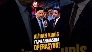 ALİHAN KURİŞ SUÇ ÖRGÜTÜNE OPERASYON! #haber