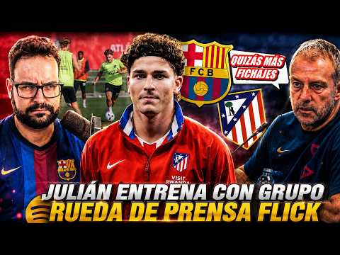🚨¡JULIÁN ÁLVAREZ YA ENTRENA con el GRUPO! - FLICK NO DESCARTA MÁS FICHAJES y SORPRENDE