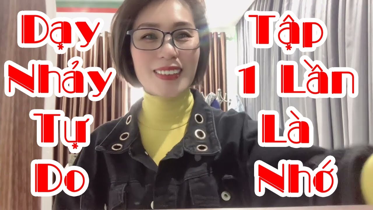 Bài 30 | Dạy Nhảy Tự Do Theo Yêu Cầu, Tâp 1 Lần Là Biết Nhảy