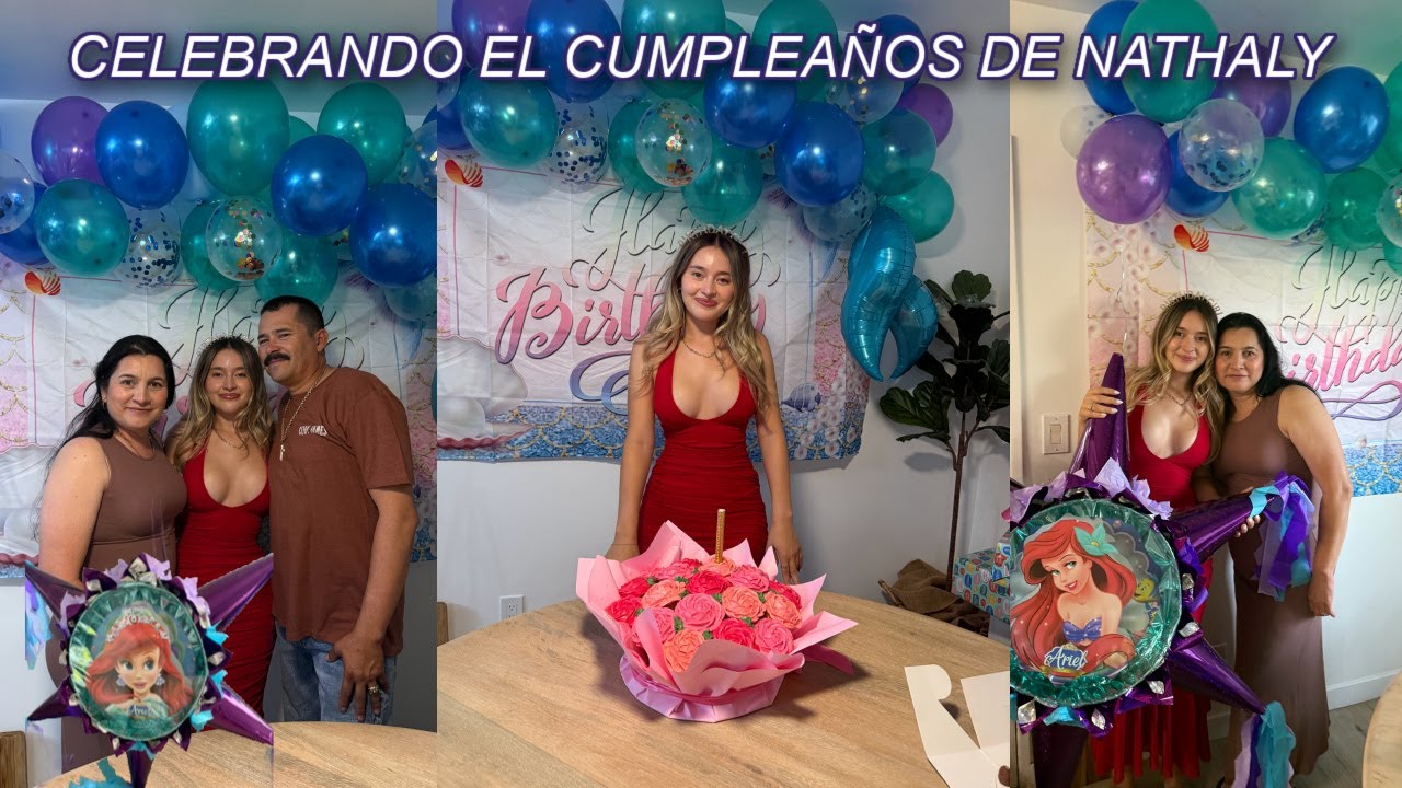 CELEBRANDO EL CUMPLEAÑOS DE NATHALY | DECORACIONES + LA FIESTA