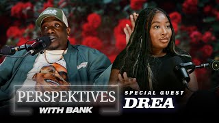 Perspektives With Big Bank | Drea Profile