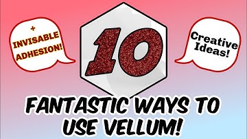 💥10 AWESOME 💥ways to use VELLUM! CREATIVE IDEAS USING YOUR STASH!✂️