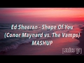 SHAPE OF YOU - CONOR MAYNARD & THE VAMPS MASHUP (LYRICS)