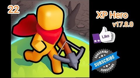 Xp Hero v17.8.0 Gameplay Walkthrough Part 22