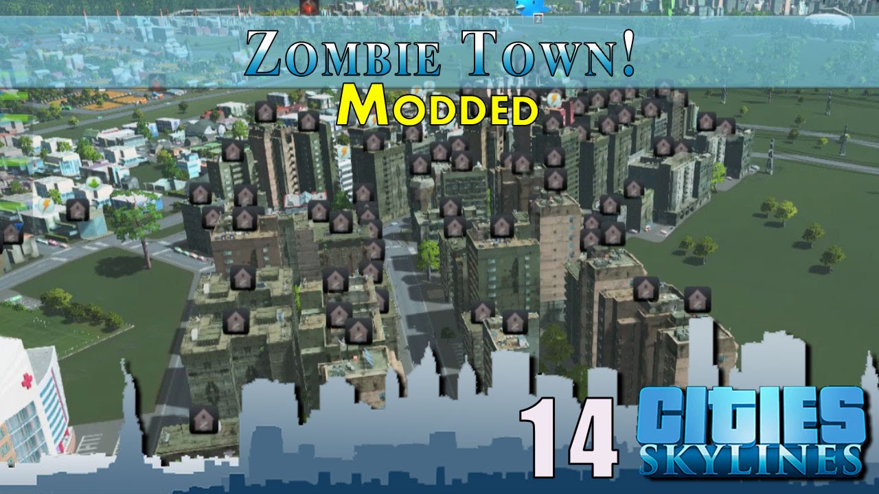 Cities Skylines Modded :: E14 :: Zombie Town - YouTube