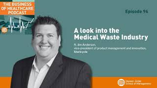 The Business of Healthcare Podcast, Episode 96: A look into the Medical Waste Industry