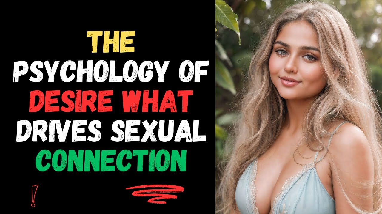 The Psychology of Desire What Drives Sexual Connection @beyonce - YouTube