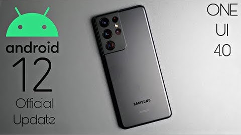 Samsung Galaxy S21 Ultra Official Android 12 ONE UI 4.0 Update (RELEASED)
