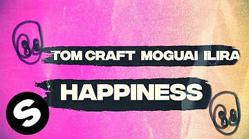 Tomcraft, MOGUAI, ILIRA – Happiness (Official Lyric Video)