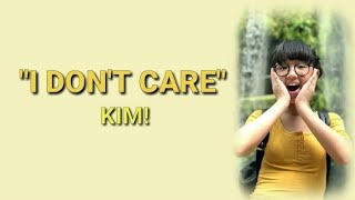 I DON'T CARE - ED SHEERAN, JUSTIN BIEBER COVER BY KIM! (lirik)