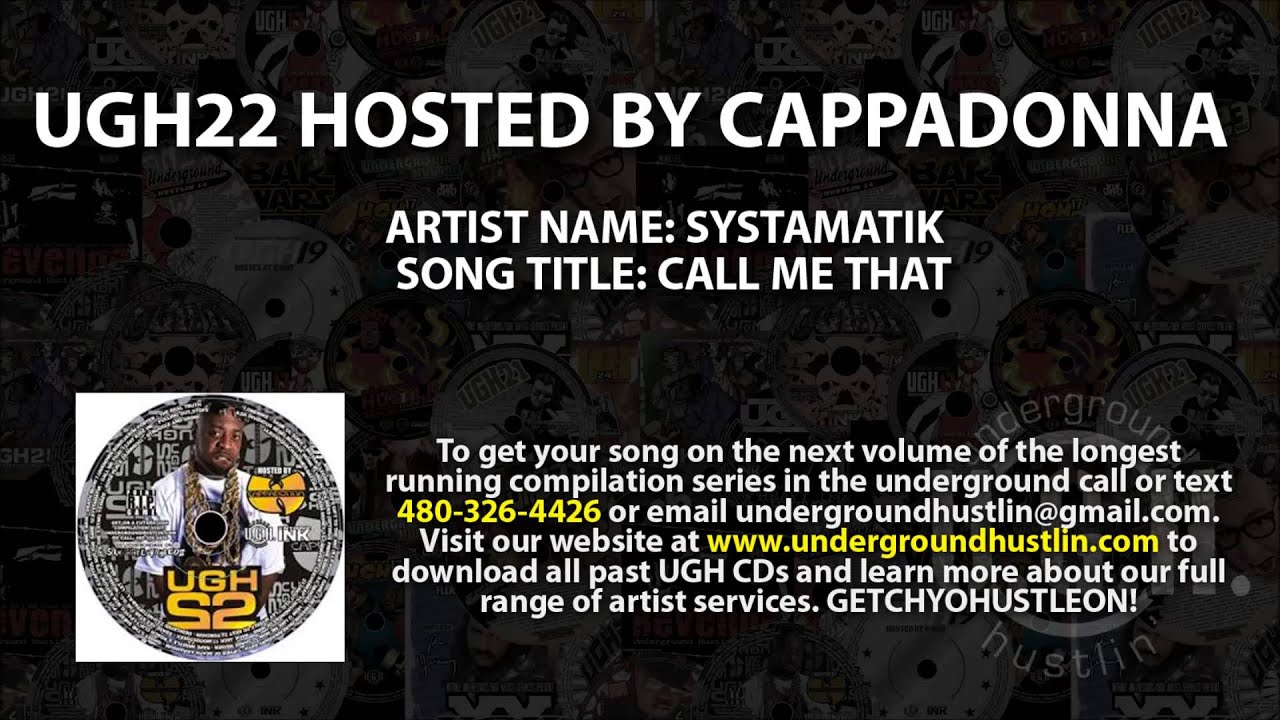 Watch UGH22 Hosted by Cappadonna (Wu Tang Clan) 12. Systamatik - Call Me That 480-326-4426 on YouTube Watch UGH22 Hosted by Cappadonna (Wu Tang Clan) 12. Systamatik - Call Me That 480-326-4426 on YouTube