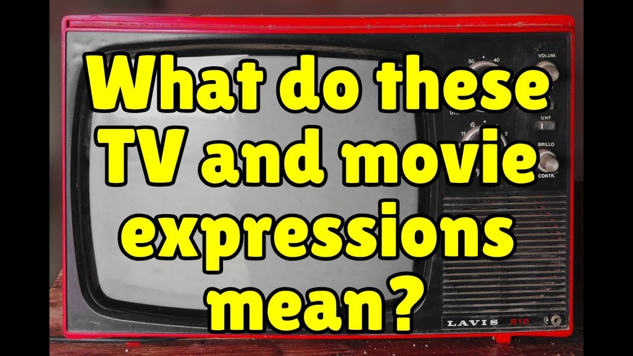 what do these tv and movie phrases mean espresso english