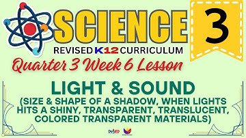SCIENCE 3 | SIZE & SHAPE OF A SHADOW | WEEK 6 LESSON | QUARTER 3 | REVISED CURRICULUM