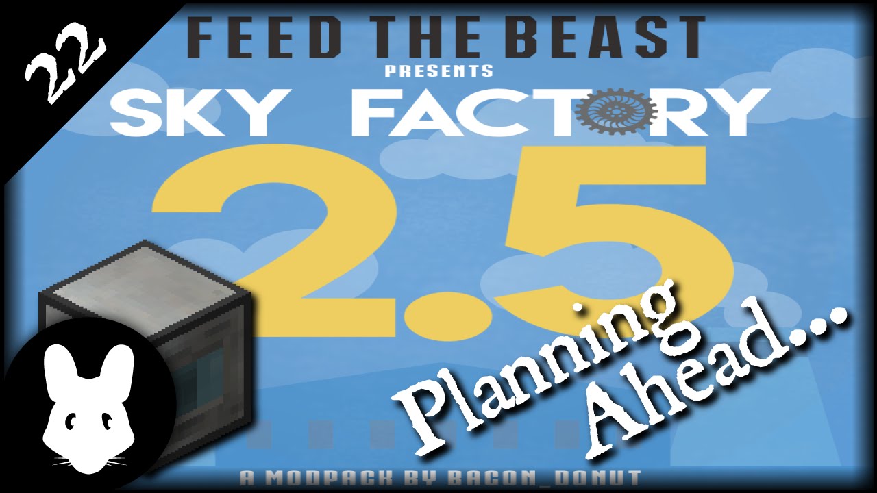 ftb sky odyssey Let's Play Sky Factory 22: Planning Ahead...