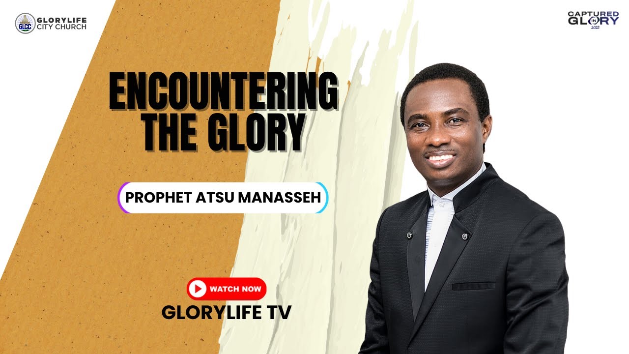 Encountering The Glory | Captured In Glory 2023 | Prophet Atsu Manasseh