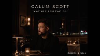 CALUM SCOTT | Another Reservation | A Song About Healing After Heartbreak