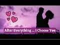 After Everything, I Choose You - Heartfelt Romantic Love Song